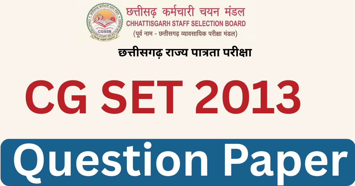 CG SET 2013 Question Paper with Answer Key
